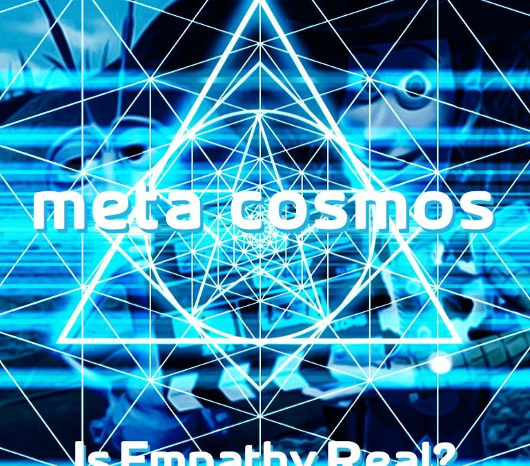Meta-Cosmos – Ep.143: Is Empathy Real?